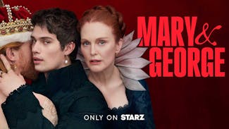 Watch Series: Mary & George on STARZ