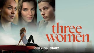 Watch Series: Three Women on STARZ